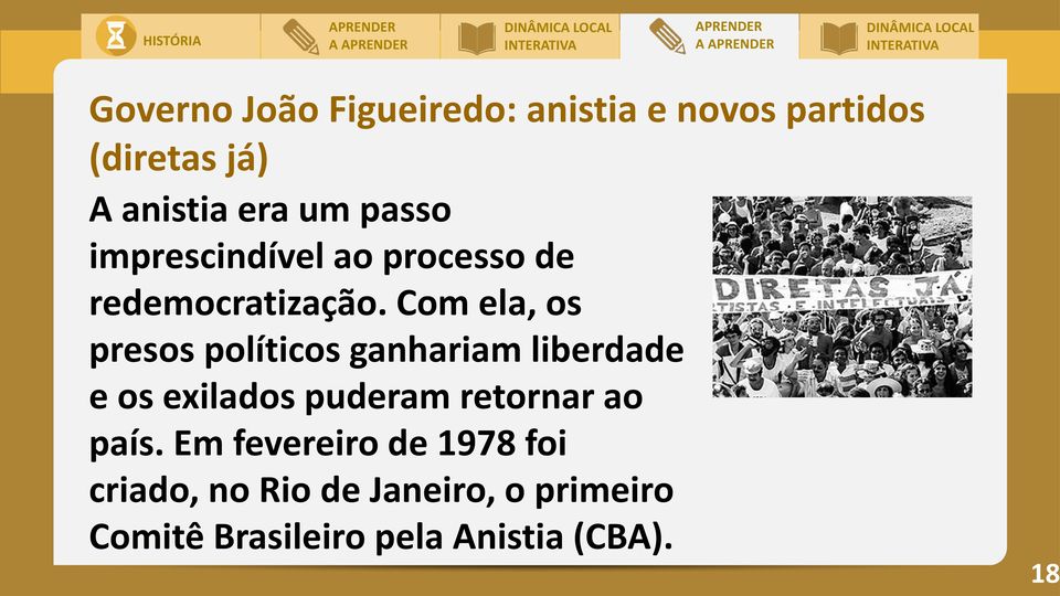 Com ela, os presos políticos ganhariam liberdade e os exilados puderam retornar ao