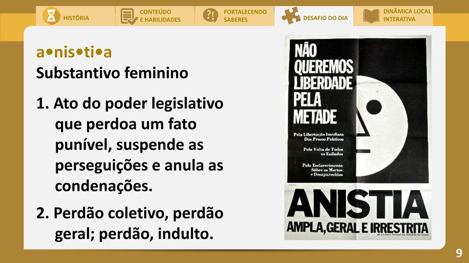 Ato do poder legislativo que perdoa um fato punível, suspende