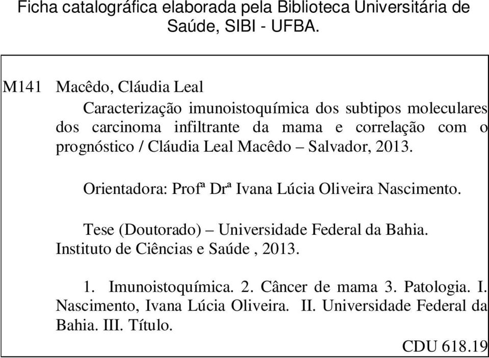 prognóstico / Cláudia Leal Macêdo Salvador, 2013. Orientadora: Profª Drª Ivana Lúcia Oliveira Nascimento.