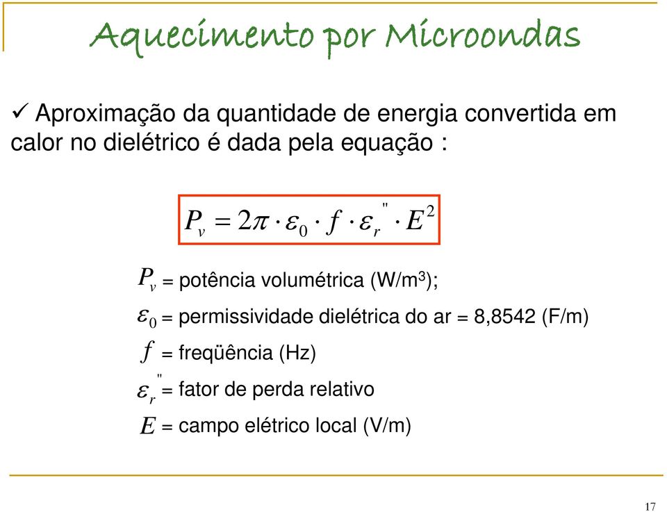 r E " = potência volumétrica (W/m 3 ); = permissividade dielétrica do ar =