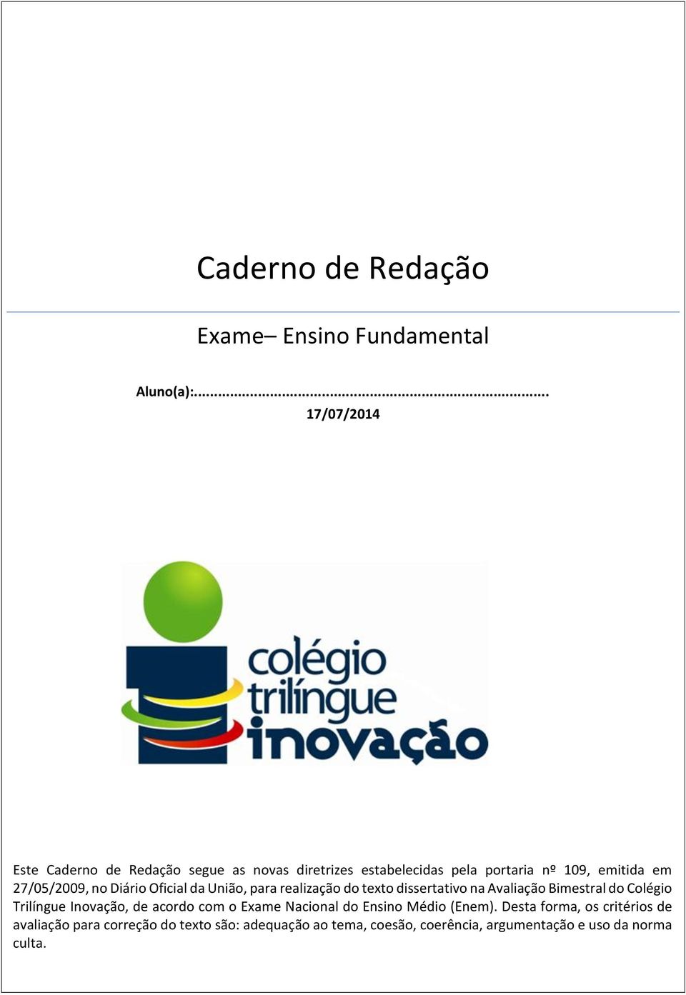 no Diário Oficial da União, para realização do texto dissertativo na Avaliação Bimestral do Colégio Trilíngue Inovação, de