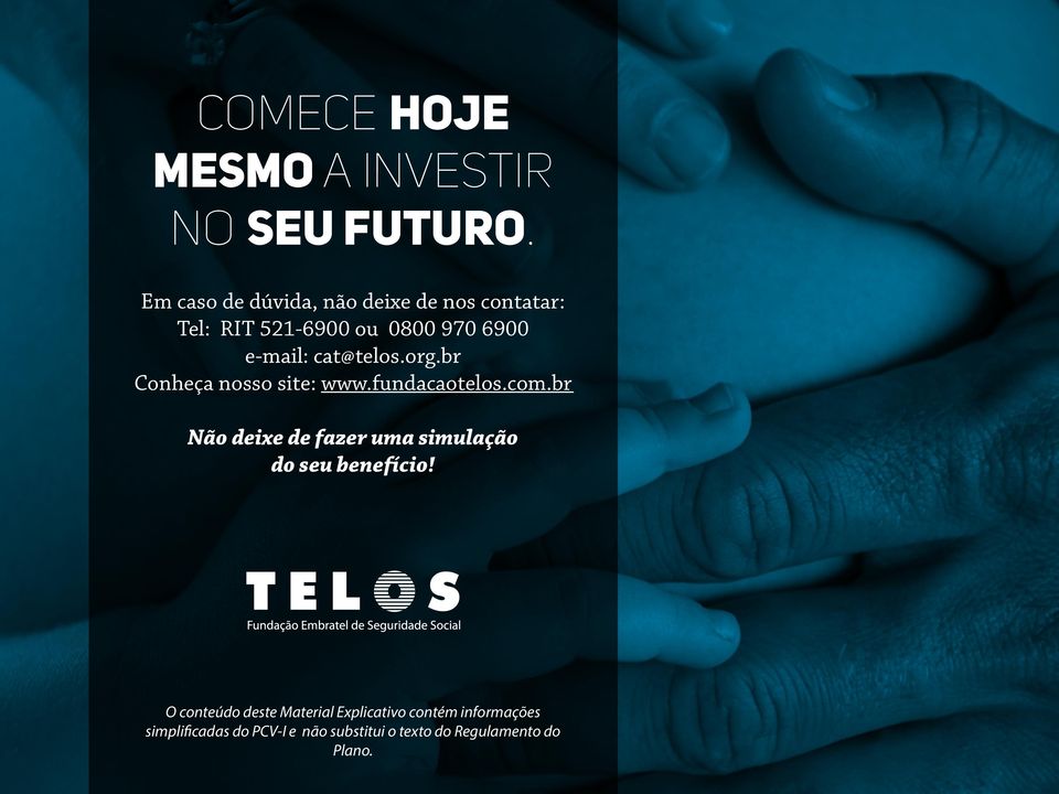 cat@telos.org.br Conheça nosso site: www.fundacaotelos.com.