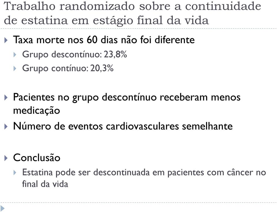 Pacientes no grupo descontínuo receberam menos medicação Número de eventos