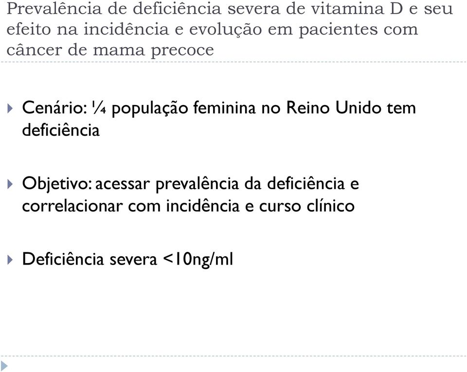 feminina no Reino Unido tem deficiência Objetivo: acessar prevalência da