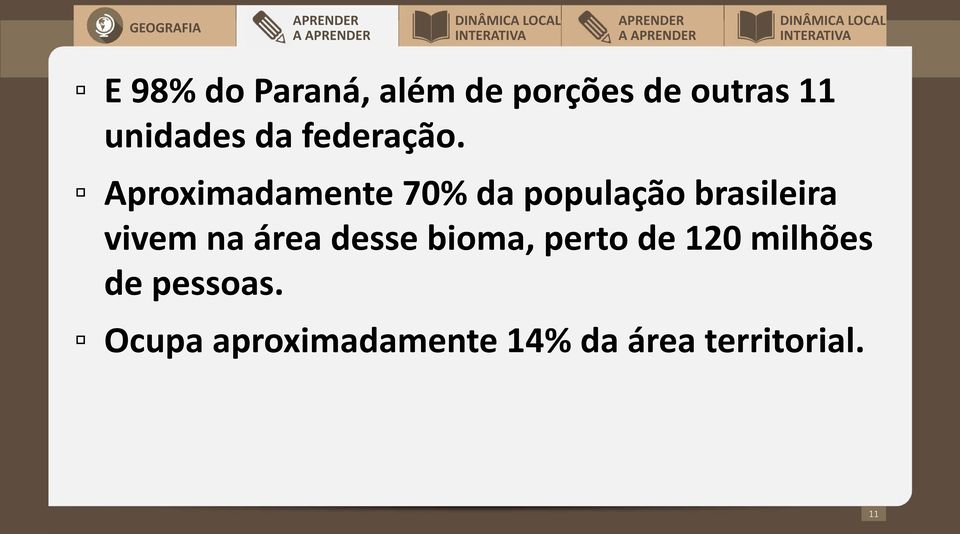 Aproximadamente 70% da população brasileira vivem na