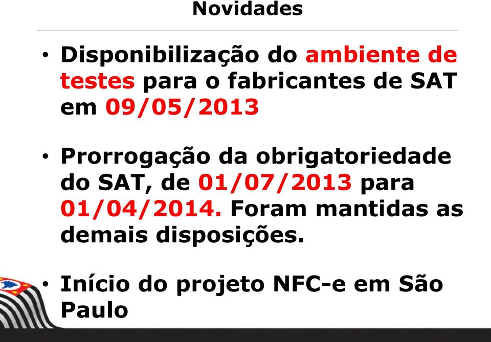 obrigatoriedade do SAT, de 01/07/2013 para 01/04/2014.