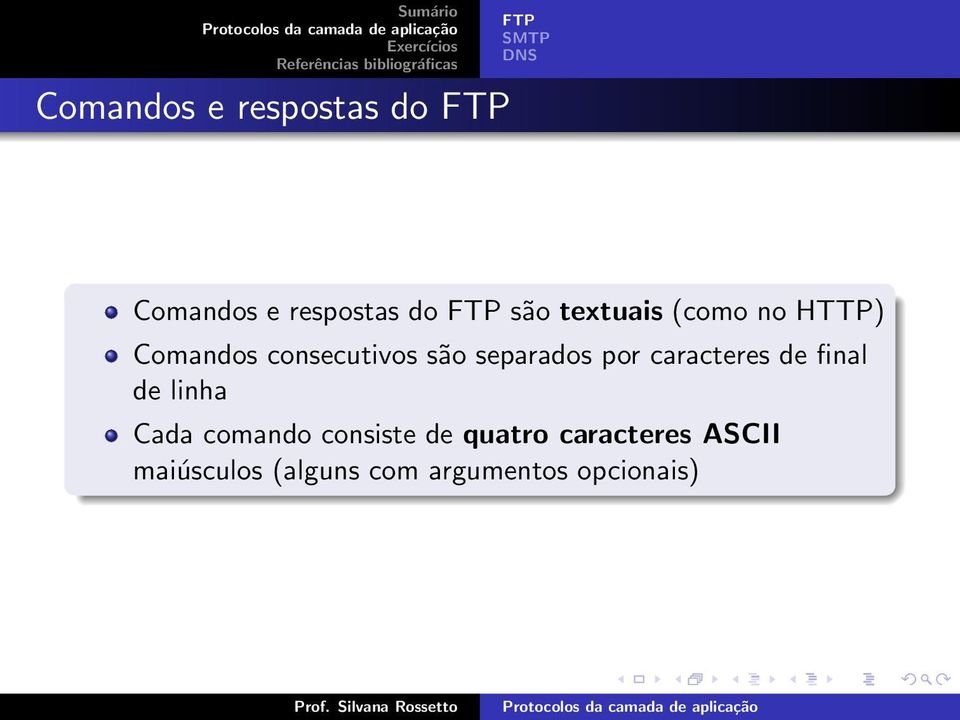 por caracteres de final de linha Cada comando consiste de