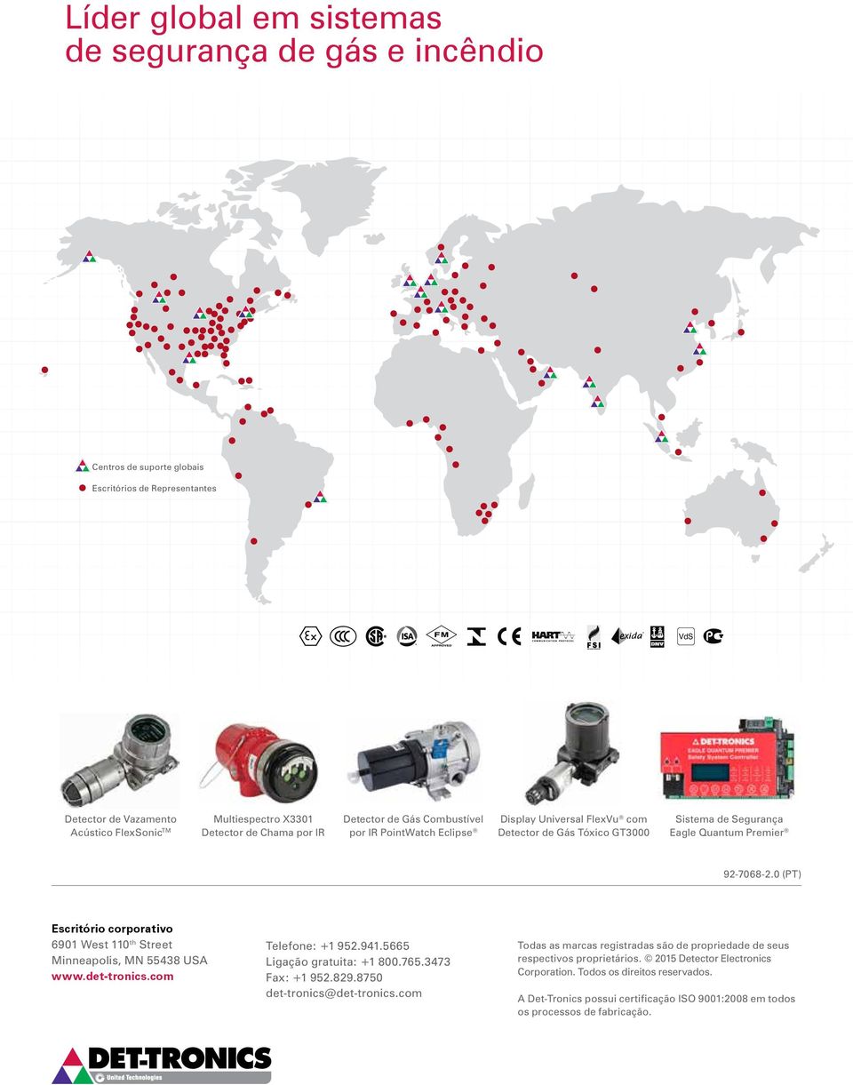0 (PT) Escritório corporativo 6901 West 110 th Street Minneapolis, MN 55438 USA www.det-tronics.com Telefone: +1 952.941.5665 Ligação gratuita: +1 800.765.3473 Fax: +1 952.829.