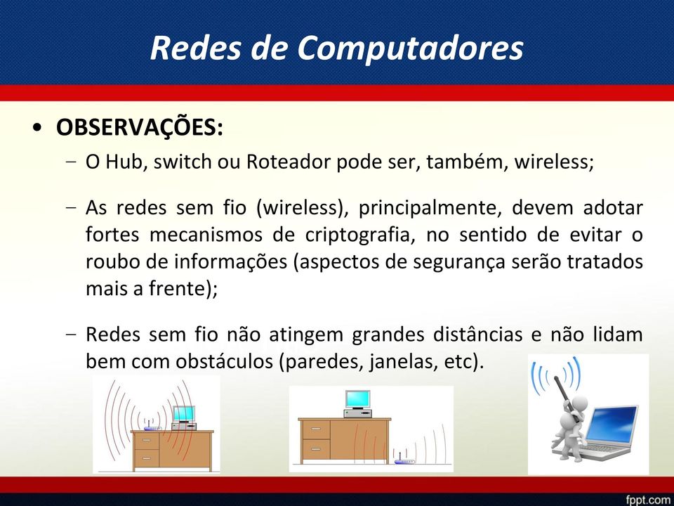 sentido de evitar o roubo de informações (aspectos de segurança serão tratados mais a frente);