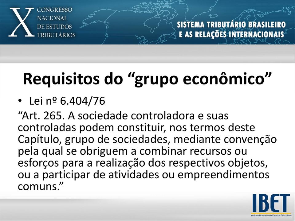 Capítulo, grupo de sociedades, mediante convenção pela qual se obriguem a combinar