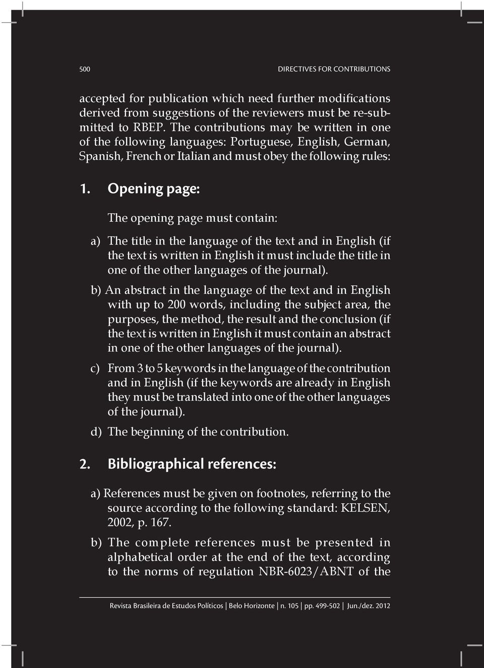 Opening page: The opening page must contain: a) The title in the language of the text and in English (if the text is written in English it must include the title in one of the other languages of the