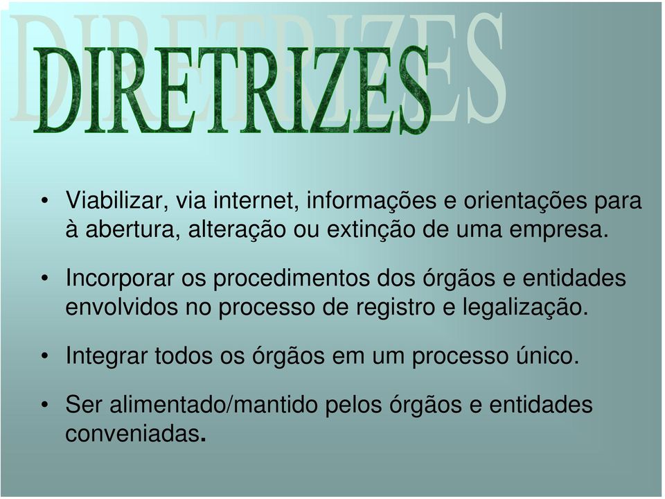 Incorporar os procedimentos dos órgãos e entidades envolvidos no processo de