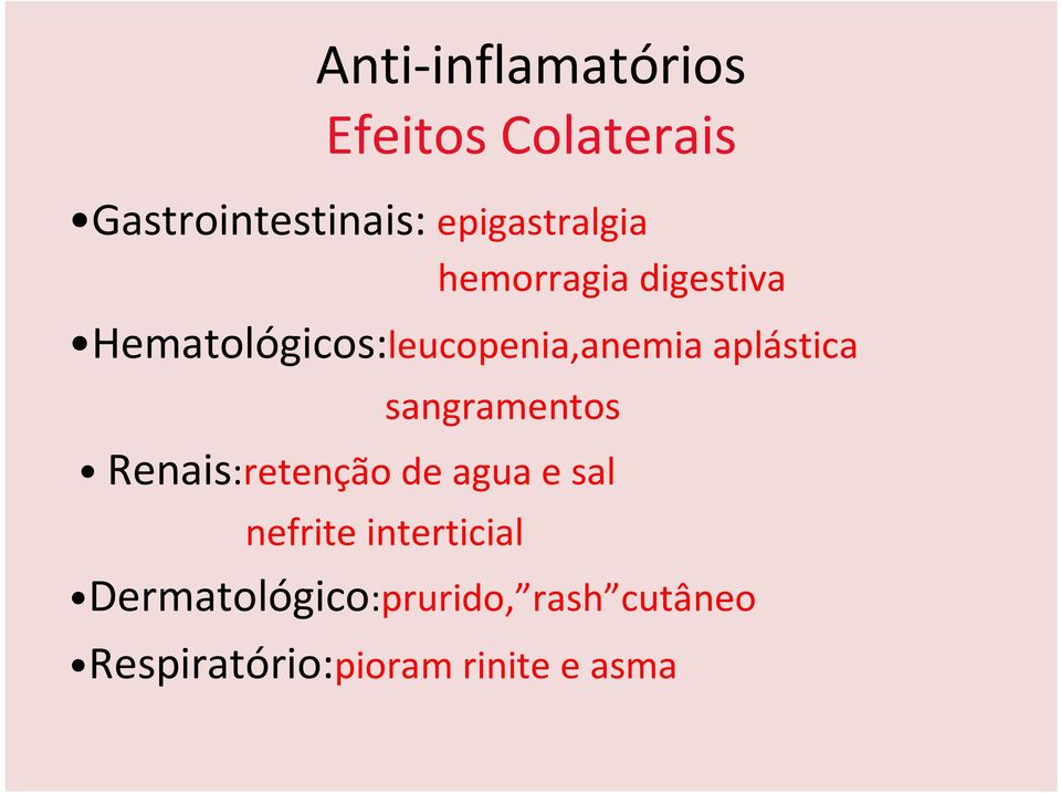 aplástica sangramentos Renais:retenção de agua e sal nefrite