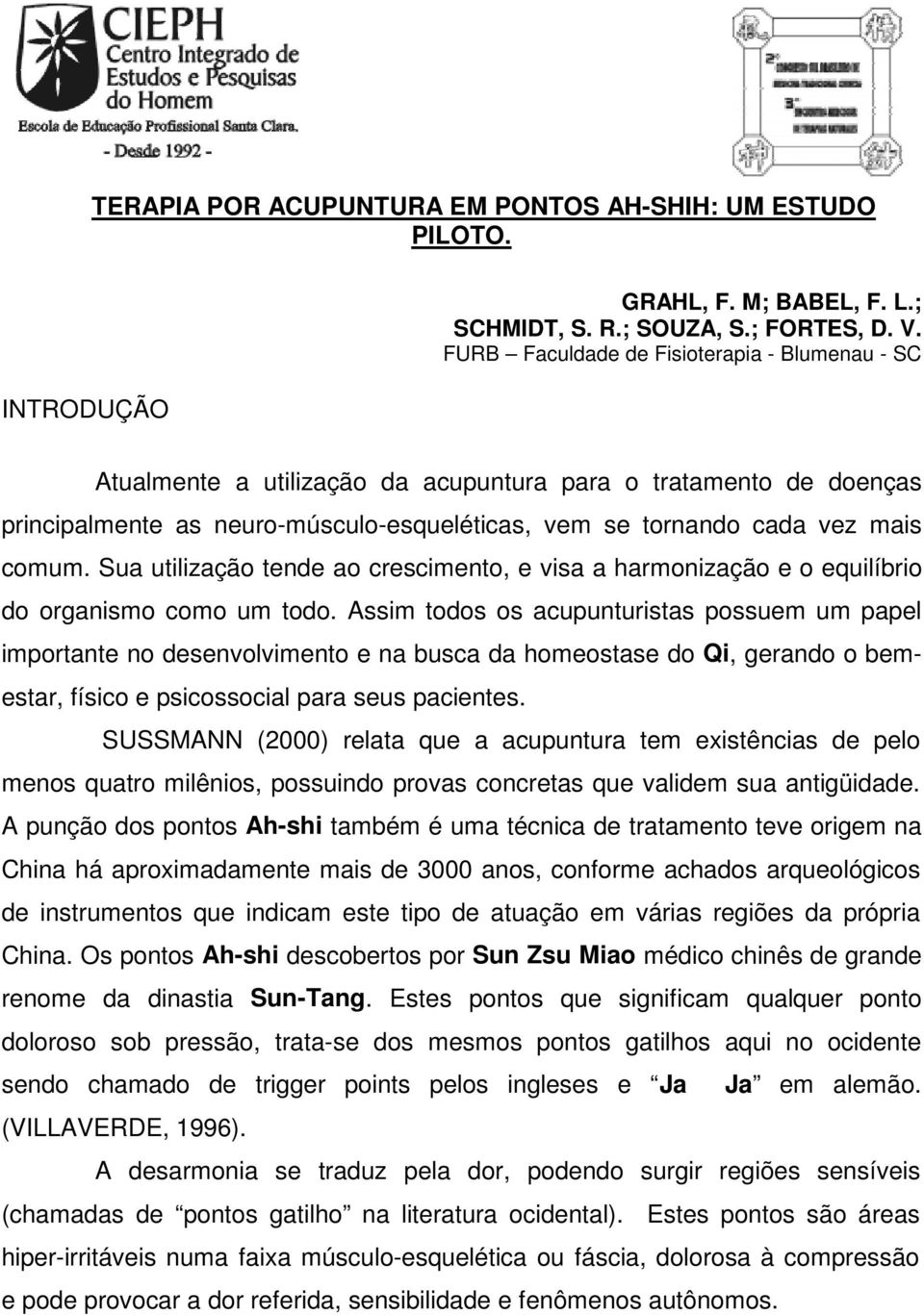 Sua utilização tende ao crescimento, e visa a harmonização e o equilíbrio do organismo como um todo.