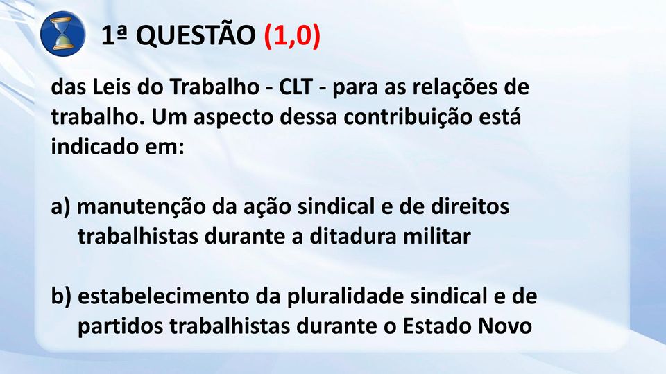 sindical e de direitos trabalhistas durante a ditadura militar b)