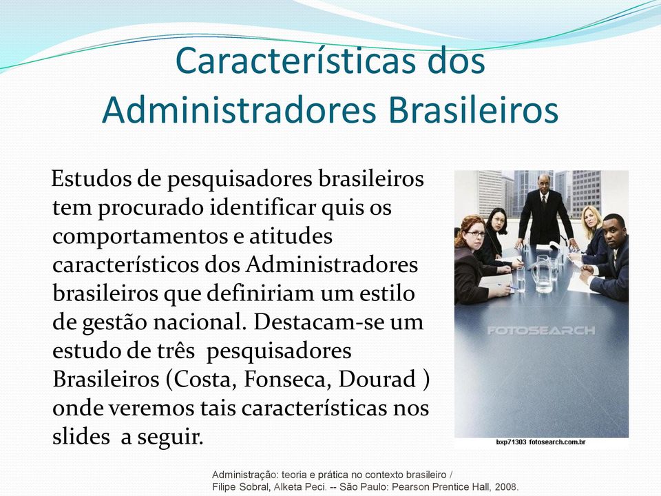 Destacam-se um estudo de três pesquisadores Brasileiros (Costa, Fonseca, Dourad ) onde veremos tais características nos