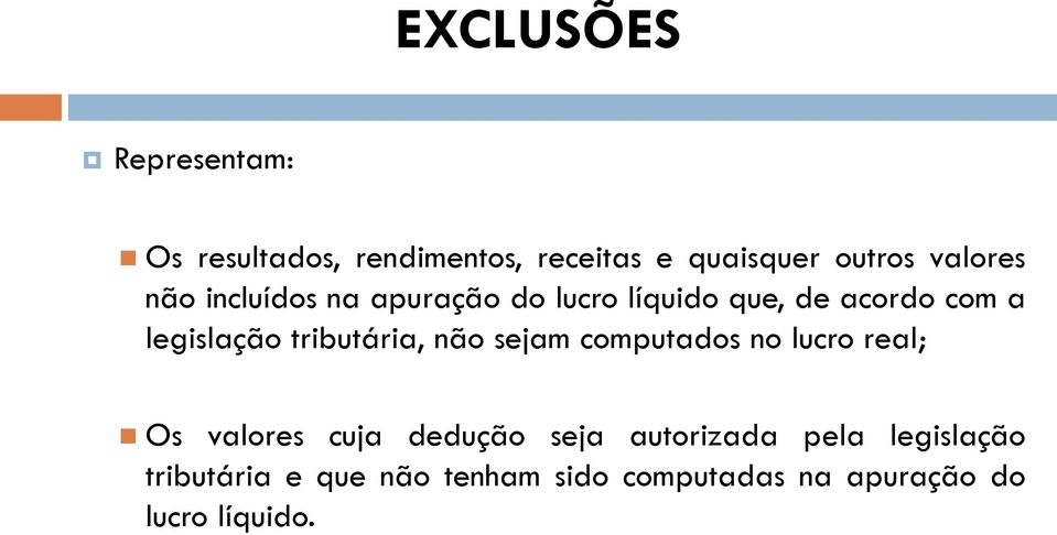 tributária, não sejam computados no lucro real; Os valores cuja dedução seja