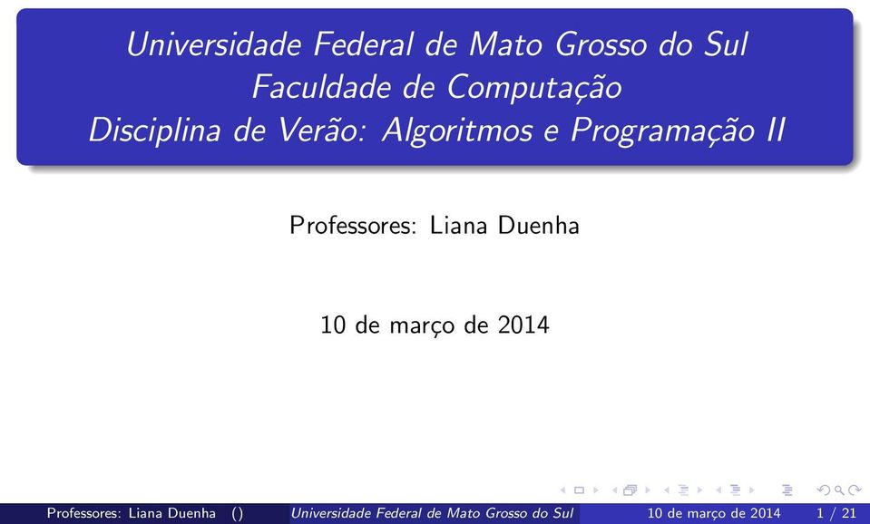 10 de março de 2014 Professores: Liana Duenha () Universidade Federal de