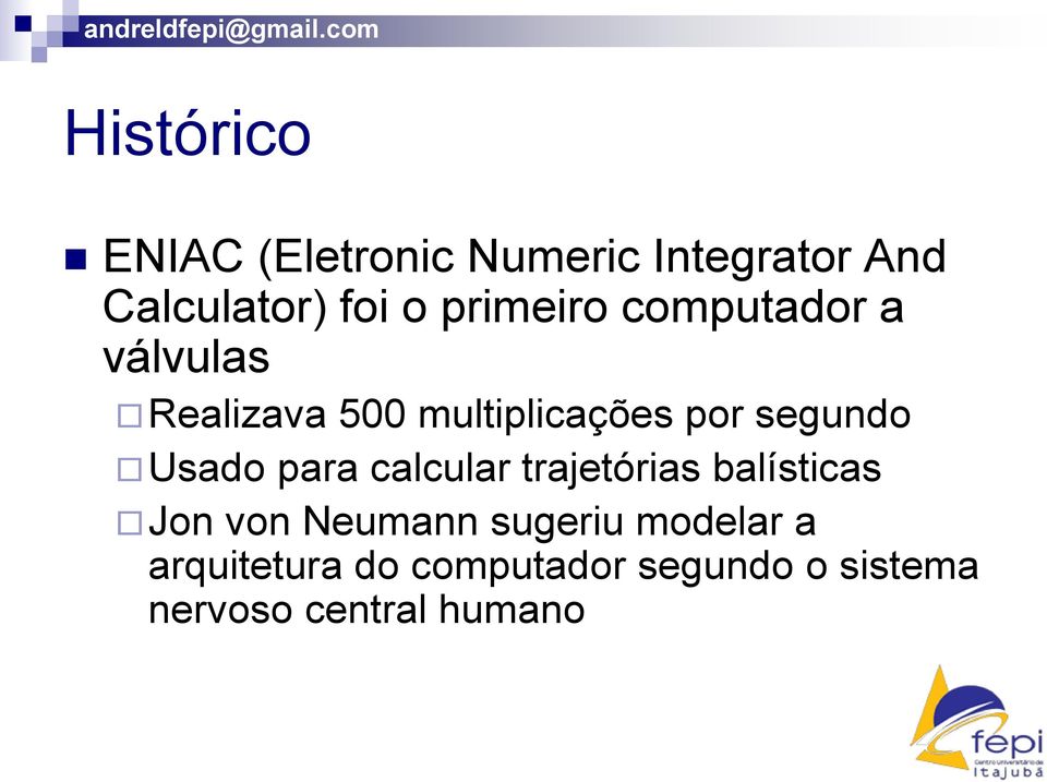 segundo Usado para calcular trajetórias balísticas Jon von Neumann