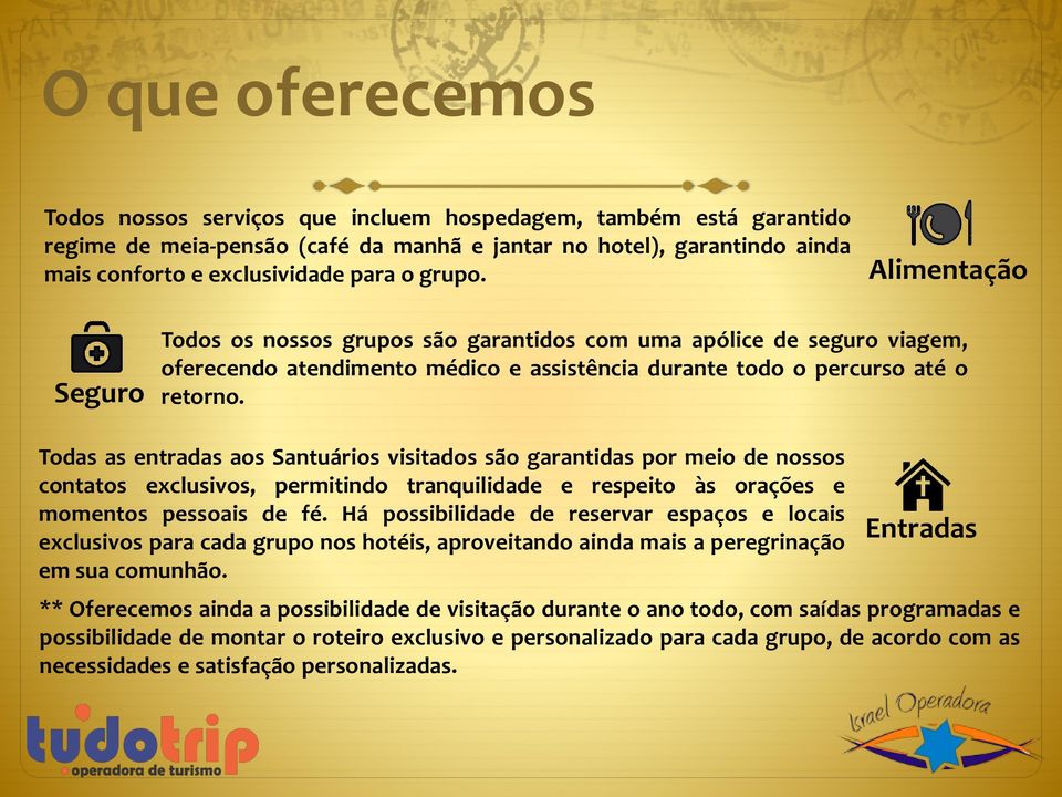 Todas as entradas aos Santuários visitados são garantidas por meio de nossos contatos exclusivos, permitindo tranquilidade e respeito às orações e momentos pessoais de fé.