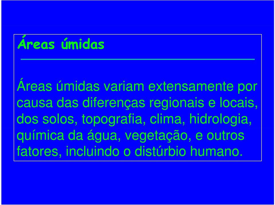 topografia, clima, hidrologia, química da água,