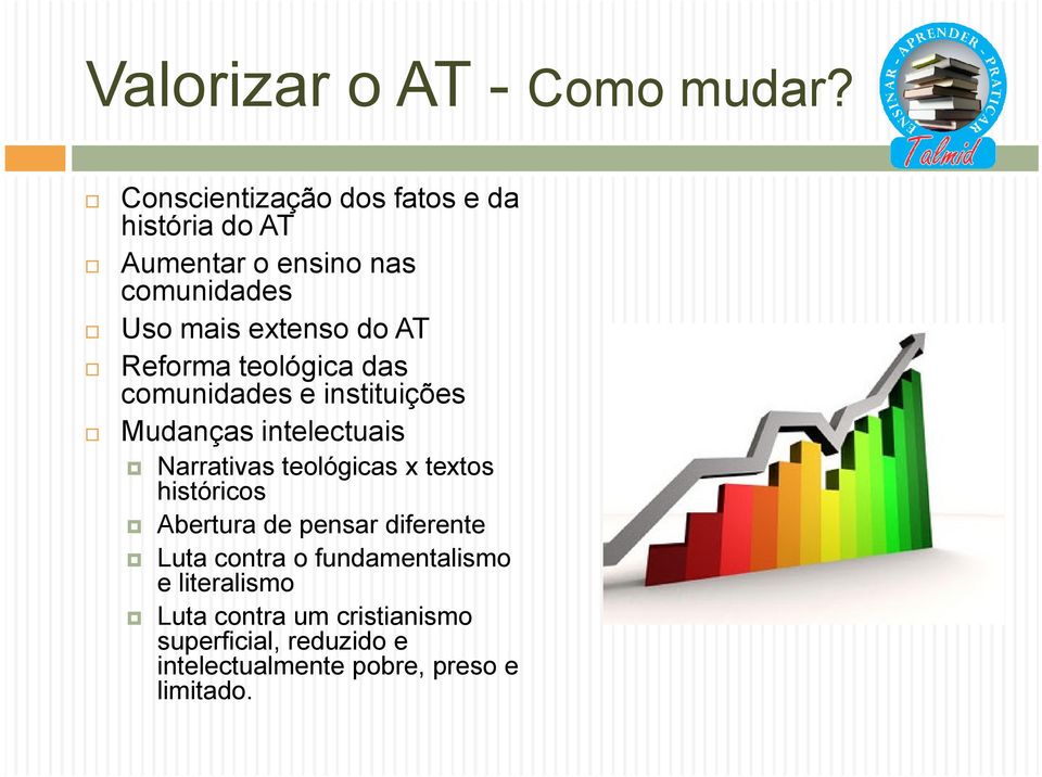 Reforma teológica das comunidades e instituições Mudanças intelectuais Narrativas teológicas x textos