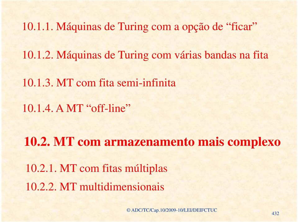 1 MT com fita semi-infinitainfinita 10.1.4. A MT off-line 10.2.