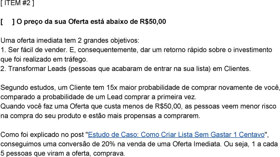 Segundo estudos, um Cliente tem 15x maior probabilidade de comprar novamente de você, comparado a probabilidade de um Lead comprar a primeira vez.