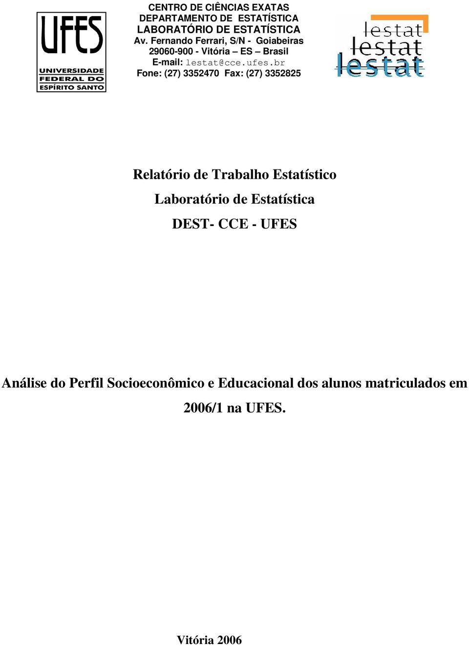 br Fone: (27) 3352470 Fax: (27) 3352825 Relatório de Trabalho Estatístico Laboratório de