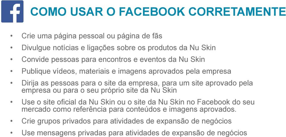 aprovado pela empresa ou para o seu próprio site da Nu Skin Use o site oficial da Nu Skin ou o site da Nu Skin no Facebook do seu mercado como referência