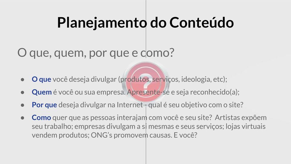 Apresente-se e seja reconhecido(a); Por que deseja divulgar na Internet - qual é seu objetivo com o site?