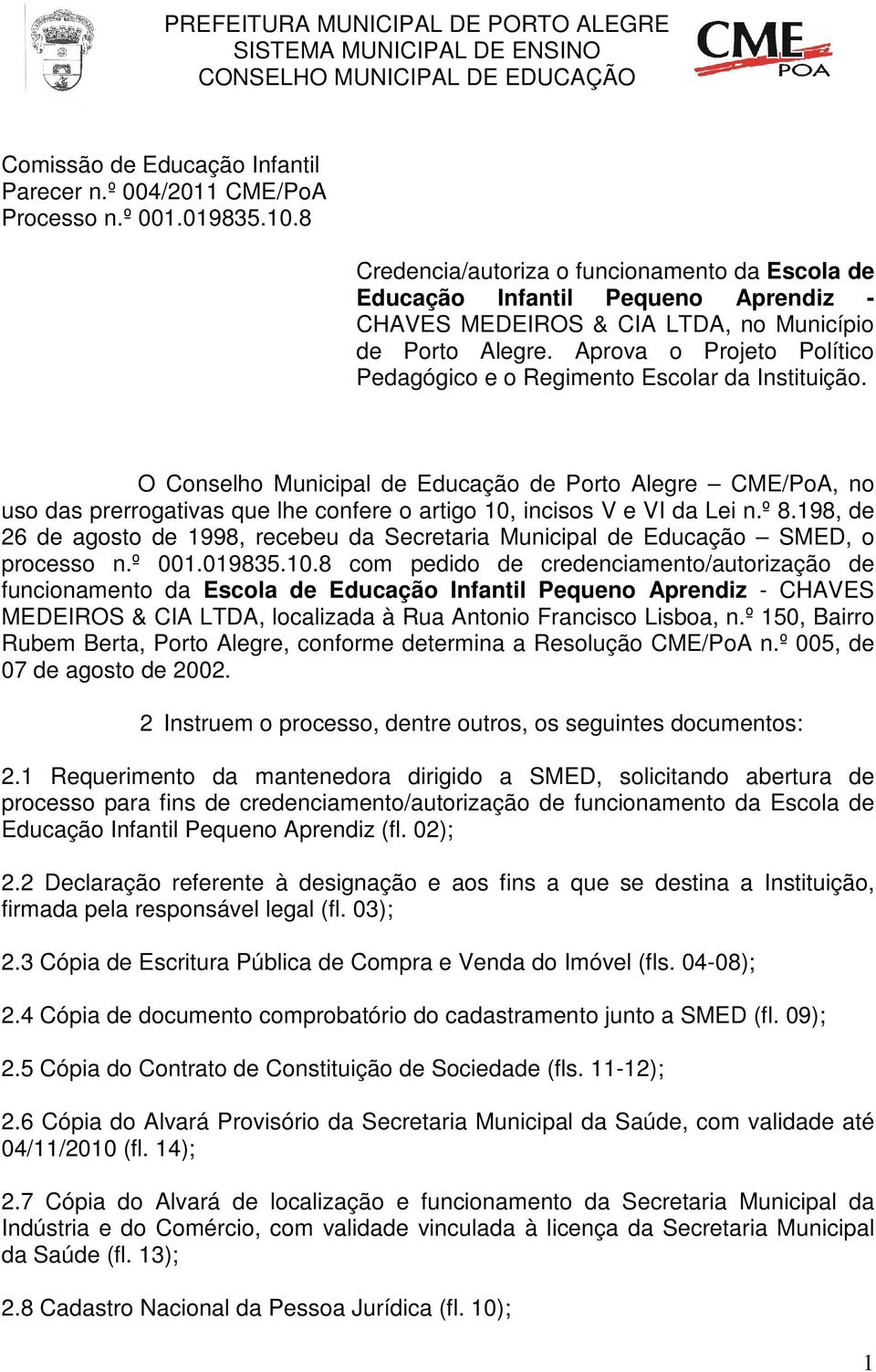 Aprova o Projeto Político Pedagógico e o Regimento Escolar da Instituição.