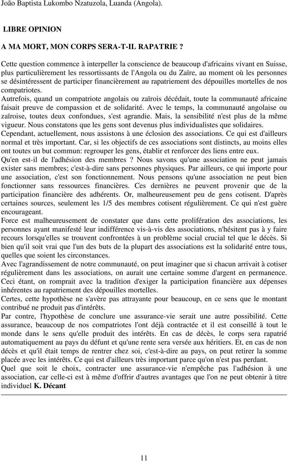 désintéressent de participer financièrement au rapatriement des dépouilles mortelles de nos compatriotes.