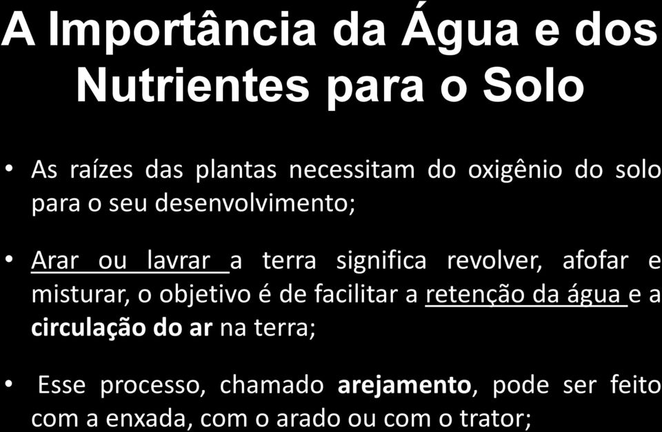 afofar e misturar, o objetivo é de facilitar a retenção da água e a circulação do ar na