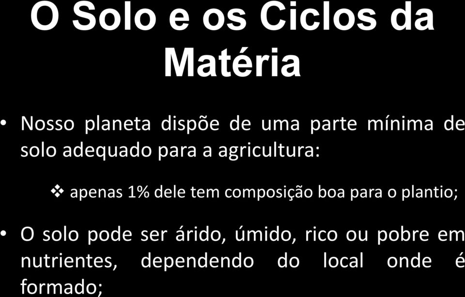 dele tem composição boa para o plantio; O solo pode ser árido,