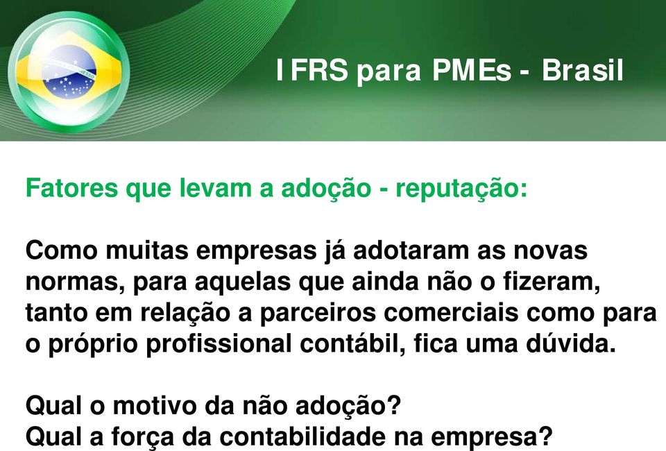 parceiros comerciais como para o próprio profissional contábil, fica uma