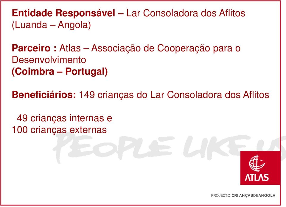 Desenvolvimento (Coimbra Portugal) Beneficiários: 149 crianças