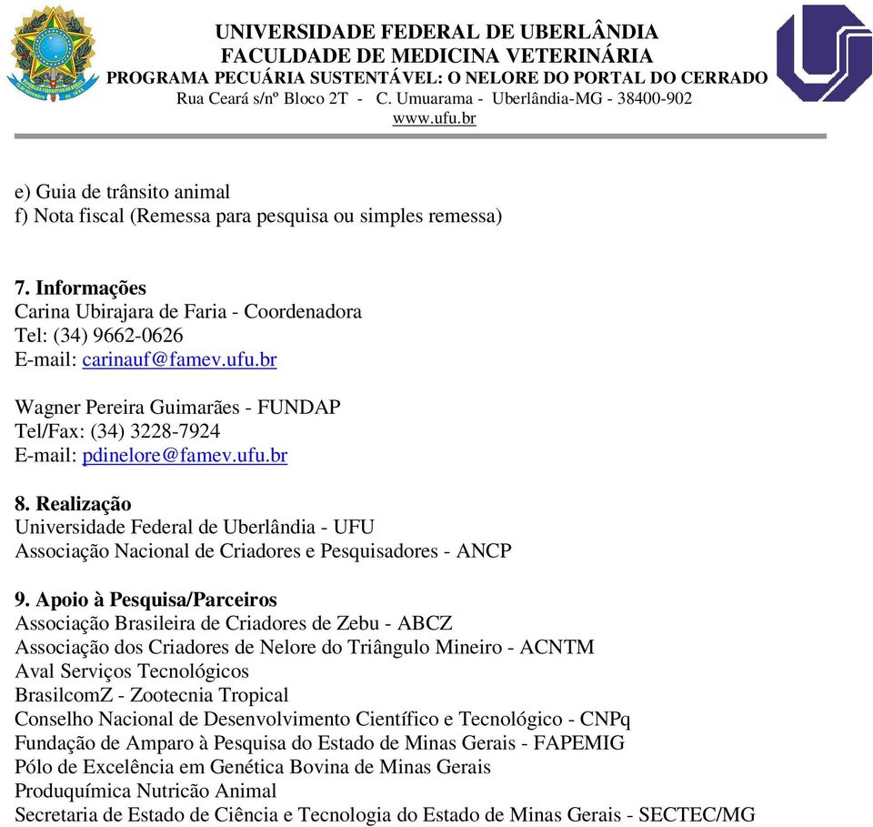 Realização Universidade Federal de Uberlândia - UFU Associação Nacional de Criadores e Pesquisadores - ANCP 9.