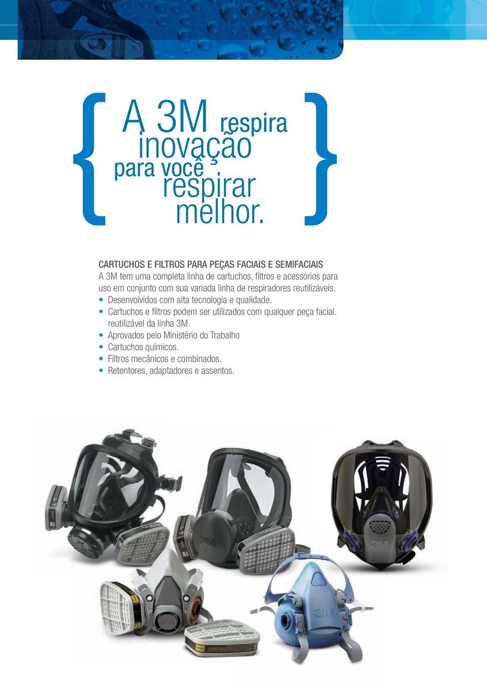 em conjunto com sua variada linha de respiradores reutilizáveis. Desenvolvidos com alta tecnologia e qualidade.
