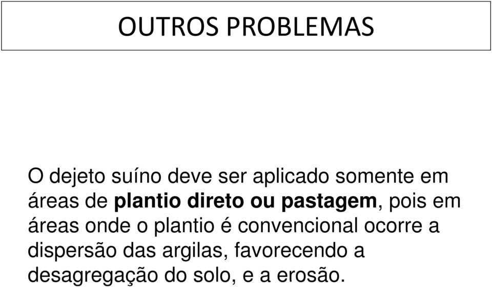 áreas onde o plantio é convencional ocorre a dispersão