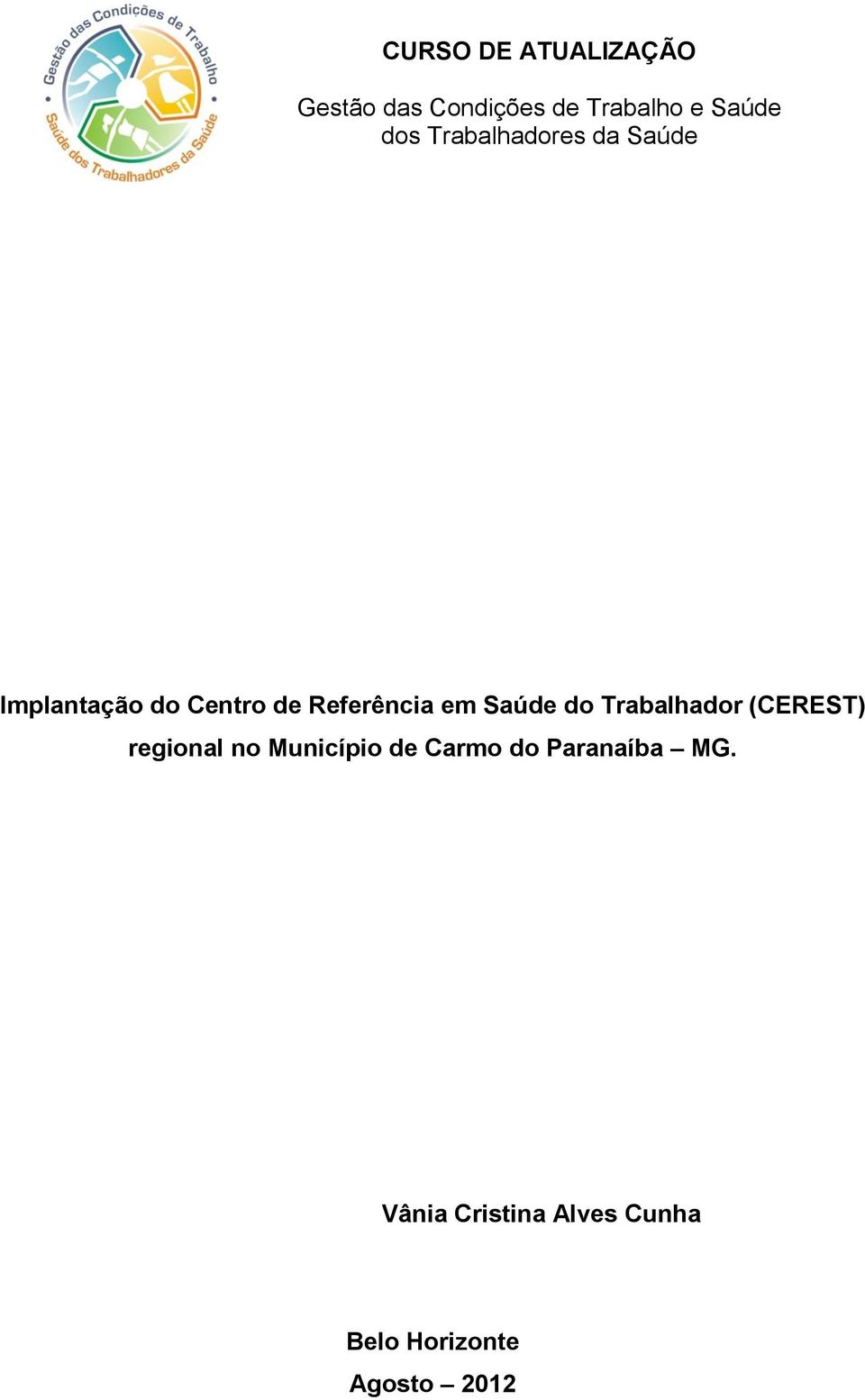 em Saúde do Trabalhador (CEREST) regional no Município de Carmo