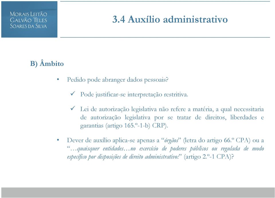 liberdades e garantias (artigo 165.º-1-b) CRP). Dever de auxílio aplica-se apenas a órgãos (letra do artigo 66.