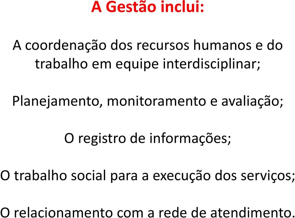 monitoramento e avaliação; O registro de informações; O