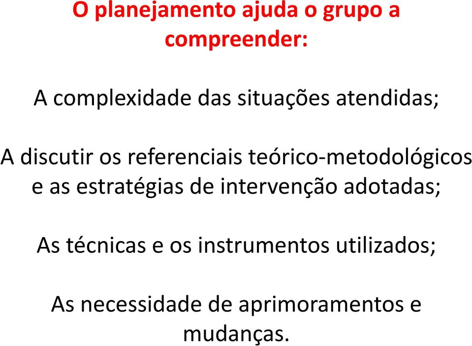 metodológicos e as estratégias de intervenção adotadas; As