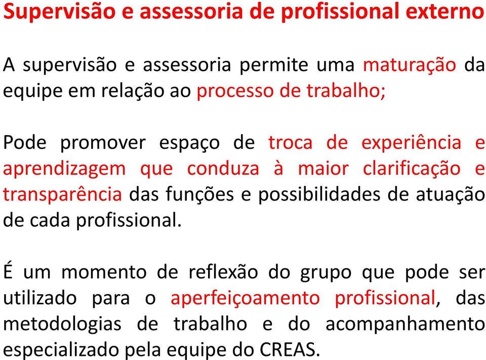 transparência das funções e possibilidades de atuação de cada profissional.