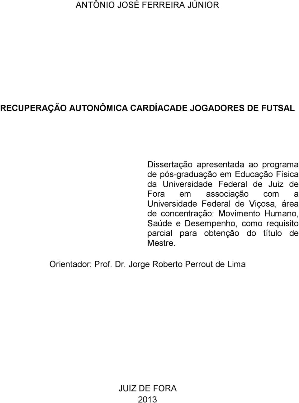 Universidade Federal de Viçosa, área de concentração: Movimento Humano, Saúde e Desempenho, como requisito