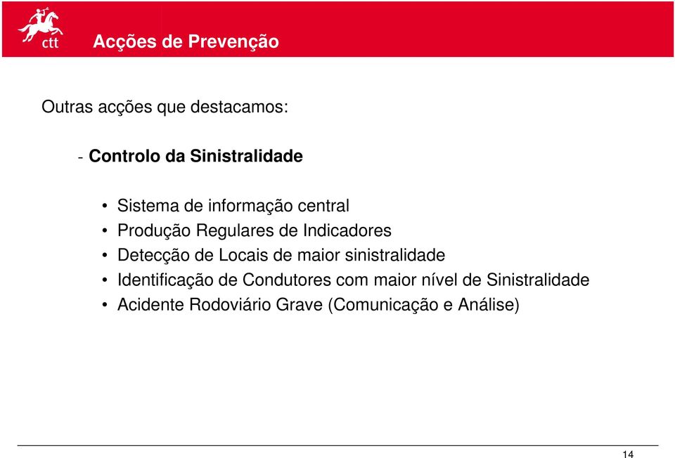 Indicadores Detecção de Locais de maior sinistralidade Identificação de