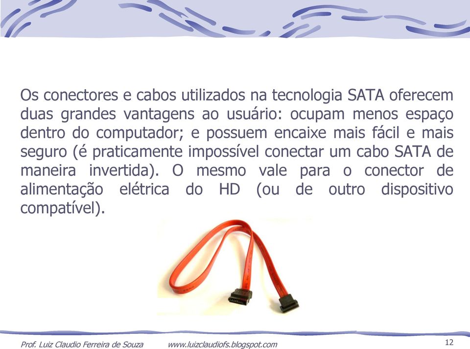 conectar um cabo SATA de maneira invertida).