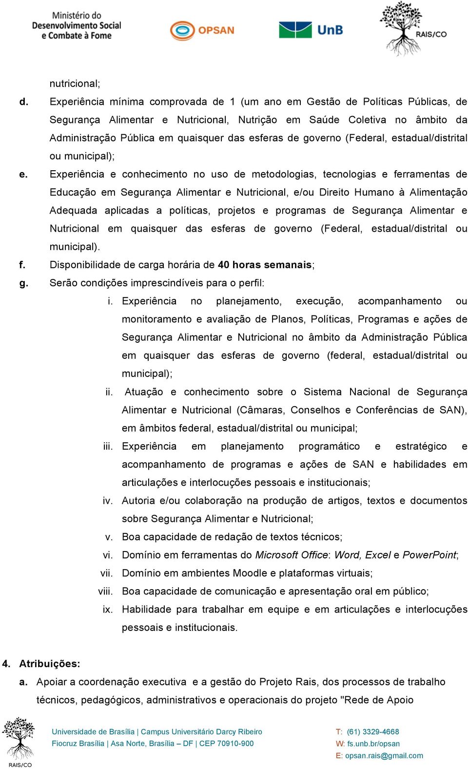 esferas de governo (Federal, estadual/distrital ou municipal); e.