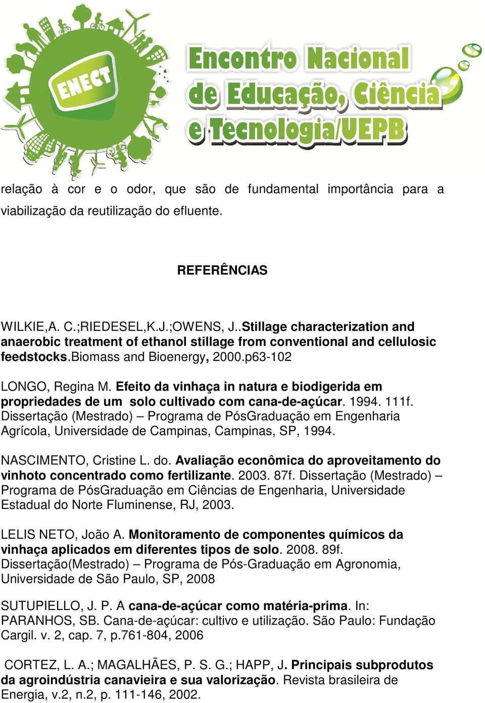 Efeito da vinhaça in natura e biodigerida em propriedades de um solo cultivado com cana-de-açúcar. 1994. 111f.